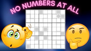 A Sudoku With No Numbers... Anywhere!