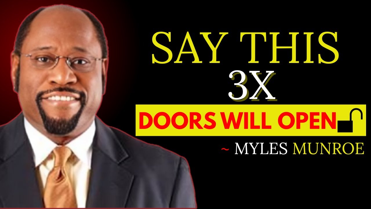 SAY THIS 3 TIMES, ALL DOORS WILL OPEN | MYLES MUNROE | BEST MOTIVATION VIDEO#motivation #god #faith