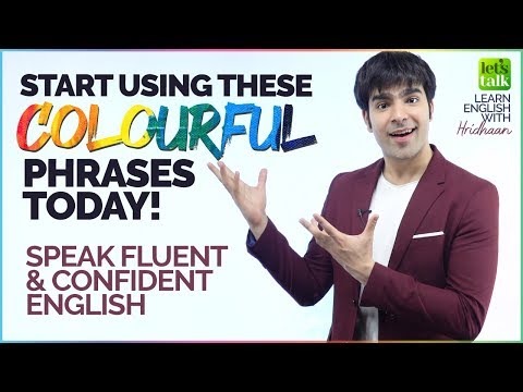 Start Using These Colourful English Phrases Today To Speak Fluently & Confidently | Learn English