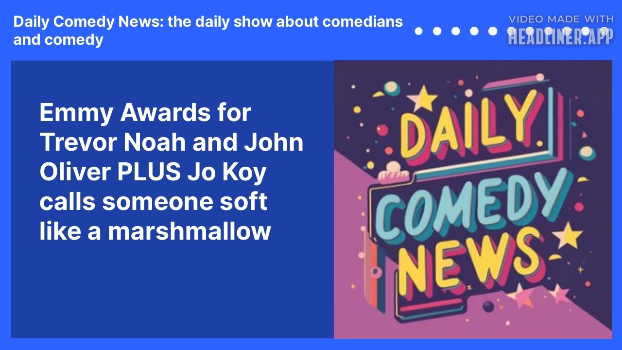 Emmy Awards for Trevor Noah and John Oliver PLUS Jo Koy calls someone soft like a marshmallow