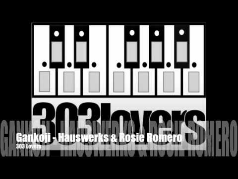 Gankoji Hauswerks & Rosie Romero - 303 Lovers