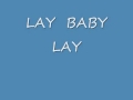 Lay  Baby  Lay