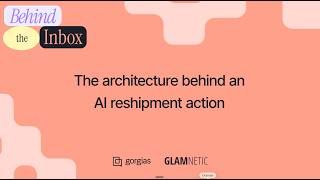 The architecture behind an AI reshipment action | Behind the Inbox | Glamnetic