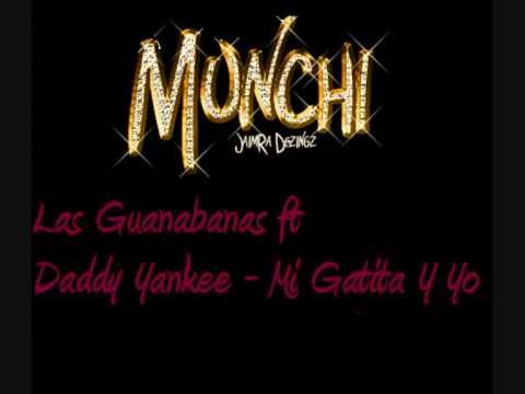 Las Guanabanas ft Daddy Yankee - Mi Gatita Y Yo
