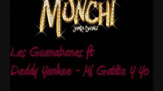 Las Guanabanas ft Daddy Yankee - Mi Gatita Y Yo