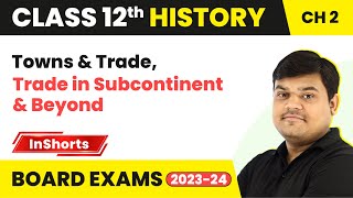 Towns & Trade, Trade in Subcontinent & Beyond | Class 12 History Chapter 2