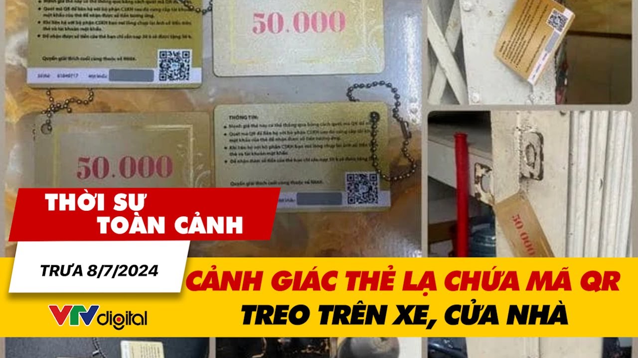 Thời sự toàn cảnh trưa 8/7: Cảnh giác thẻ lạ chứa mã QR treo trên xe, cửa nhà | VTV24