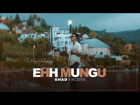 Ghad Kwizera - EHH MUNGU  (Official Video)