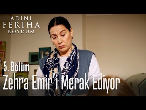 Zehra, Emir'i merak ediyor - Adını Feriha Koydum 5. Bölüm