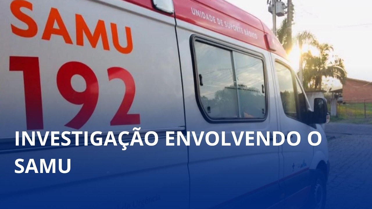 Investigação sobre atendimento do SAMU ganha novo capítulo