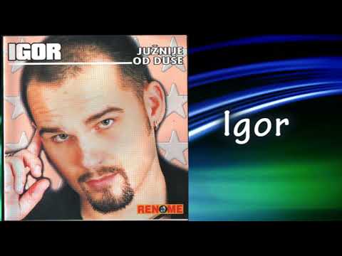 Igor Vukojevic - Juznije od duse - (Audio 2000)