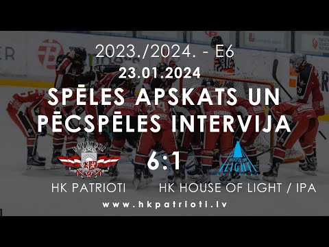E6 / 23.01.2024 / HK PATRIOTI PRET HK HOUSE OF LIGHT/IPA / SPĒLES APSKATS UN PĒCSPĒLES INTERVIJA