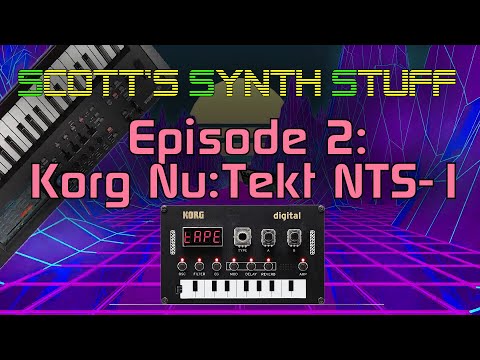 Scott's Synth Stuff Episode 2: Korg Nu:Tekt NTS-1 Review