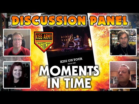 KISS ARMY NATION PODCAST Episode 33 - Discussion Panel (Moments in Time)