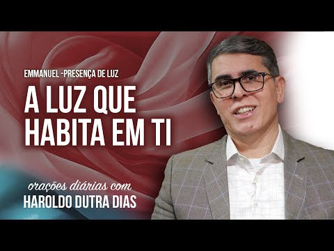 A LUZ QUE HABITA EM TI - PRESENÇA DE LUZ - "Se conservares o amor no coração"