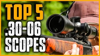 Best .30-06 Scopes | Top 5 Best .30-06 Scopes For Target Shooting & Hunting