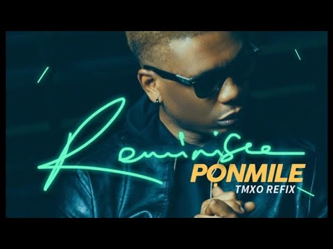 Reminisce - Ponmile (TMXO Refix)