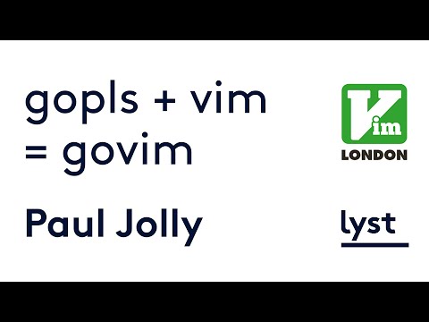 Paul Jolly - Writing a Language Server plugin for Vim in Go | Vim London