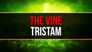The Vine - Tristam
