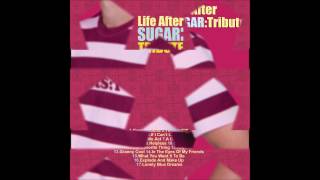 Life After SUGAR: Tribute - [3] GIFT by Atomic Garden