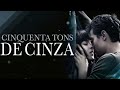 Cinquenta Tons De Cinza Parte 1