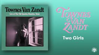 Townes Van Zandt - Two Girls (Live) (Official Audio)
