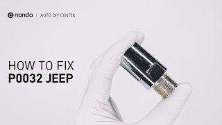 dtc p0032 quickly Fix