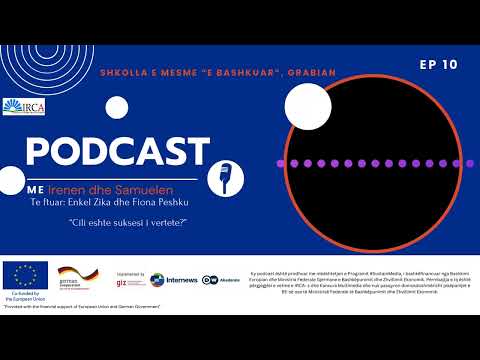 Podcast EP 10 – “Cili eshte suksesi i vertete?” - Shkolla e Mesme “E Bashkuar”, Grabian.
