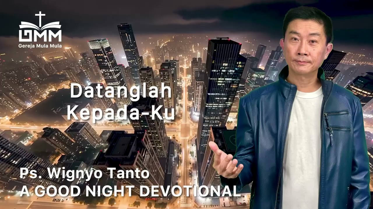 a Good Night Devotional | Datanglah KepadaKu | Ps. Wignyo Tanto