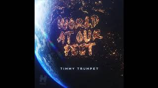 Timmy Trumpet - World At Our Feet &quot;OUT NOW&quot;