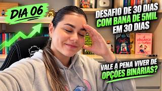 👉 30 DIAS OPERANDO R$5 MIL: DÁ PARA VIVER DE OB? | DIA 06 |  VEJA O QUE ACONTECEU COM MINHA BANCA!