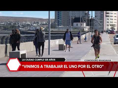 COMODORO RIVADAVIA | LA CIUDAD CUMPLE 125 AÑOS: "VINIMOS A TRABAJAR EL UNO POR EL OTRO"