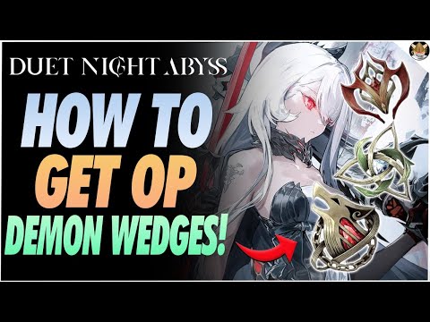 How to Get all the OP Demon Wedges in Duet Night Abyss ~MAKE YOUR CHARACTERS SUPER STRONG!~
