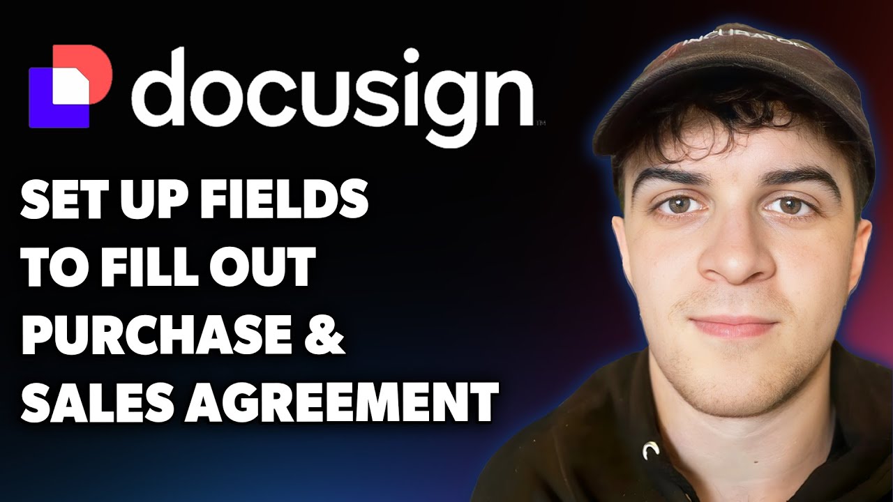 How to Set Up Fields to Fill Out a Purchase and Sales Agreement in Docusign (Full 2025 Guide)