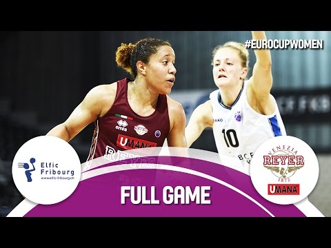 Elfic Fribourg (SUI) v Reyer Venezia (ITA) - Full Game - EuroCup Women 2016/17