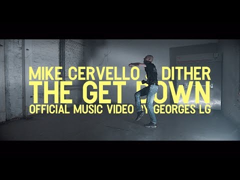 Mike Cervello & Dither - The Get Down [Official Music Video]