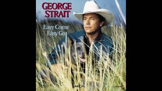 Easy Come, Easy Go - George Strait