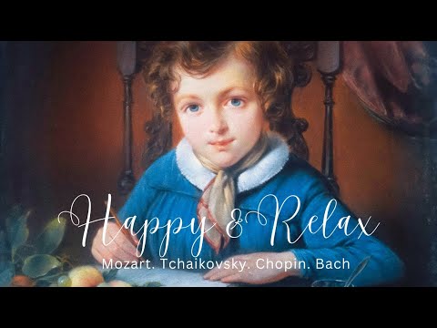 [無廣告版] 放鬆心情愉快的古典音樂合集 - 莫札特. 柴可夫斯基. 蕭邦. 巴哈 Happy Classical Music - Mozart. Tchaikovsky. Chopin. Bach