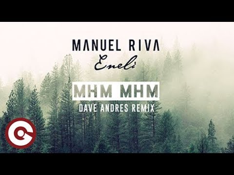 MANUEL RIVA & ENELI - Mhm Mhm (Dave Andres Remix)
