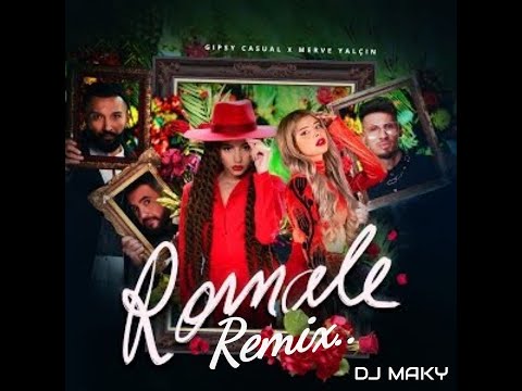 GIPSY CASUAL x MERVE YALCIN - ROMALE REMIX ((DJ Maky Remix))