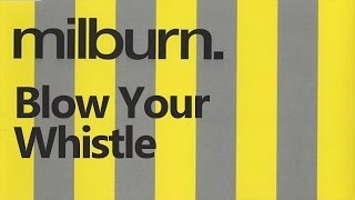 Milburn - Blow Your Whistle