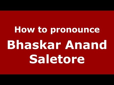 How to pronounce Bhaskar Anand Saletore (Karnataka, India/Kannada) - PronounceNames.com
