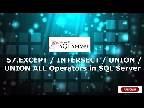 57.EXCEPT /  INTERSECT / UNION  / UNION ALL Operators in SQL Server