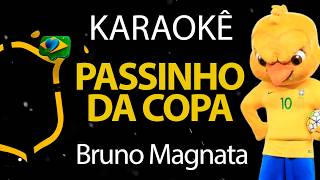 Passinho da Copa - Bruno Magnata, La Fúria (Karaokê Version)