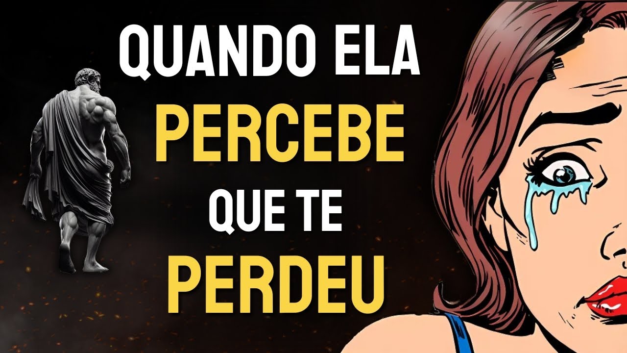 Os Sentimentos de Uma Mulher Quando Percebe Que Te Perdeu | Estoicismo