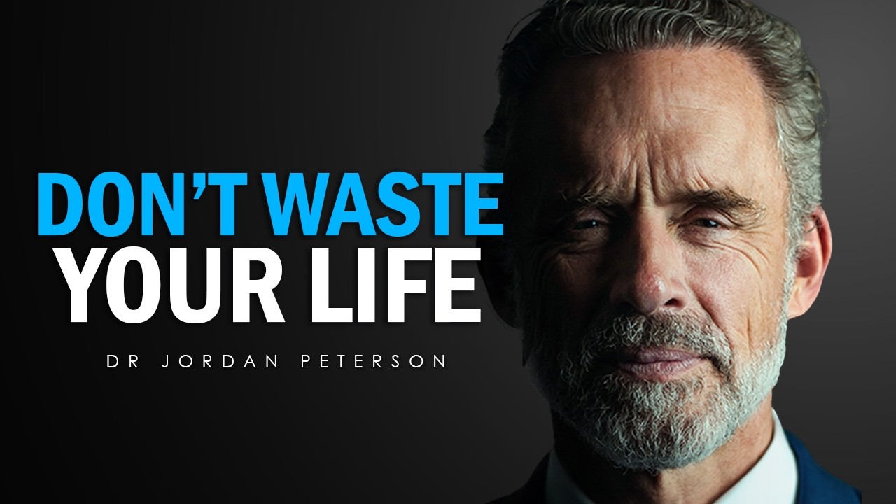 Jordan Peterson: You Can’t Afford to Waste Your Life Anymore