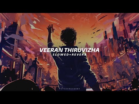 Veeran Thiruvizha - Slowed + Reverb