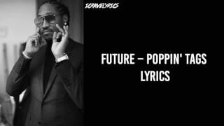 Future – Poppin&#39; Tags (Lyrics) (Explicit)