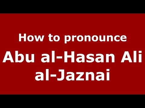 How to pronounce Abu al-Hasan Ali al-Jaznai (Arabic/Morocco) - PronounceNames.com