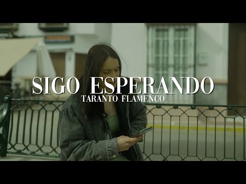 TARANTO FLAMENCO - SIGO ESPERANDO (Videoclip Oficial)
